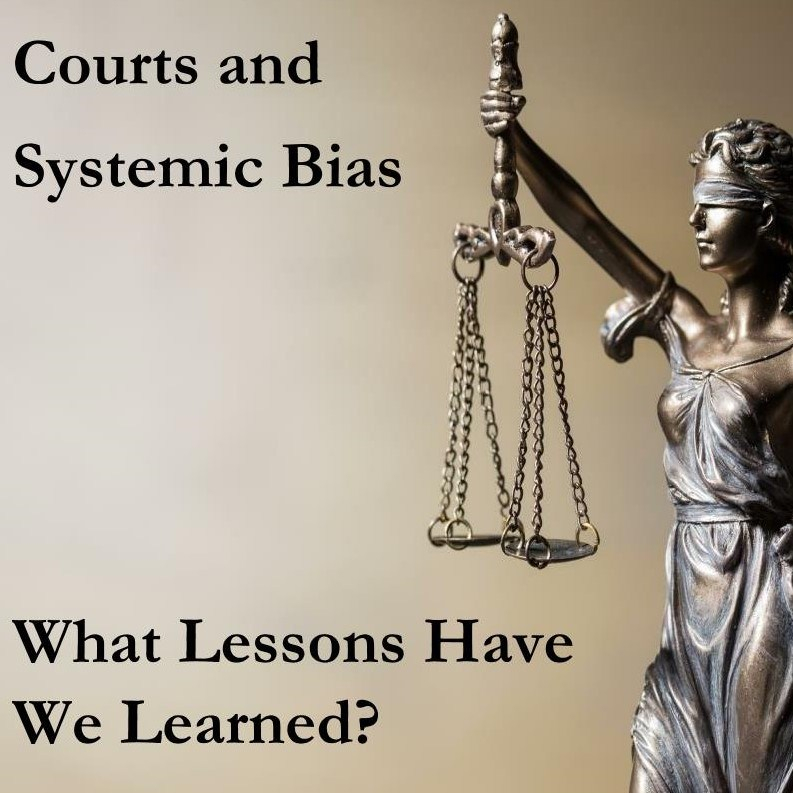 Courts and Systemic Bias: What Lessons Have We Learned? Part Two ...