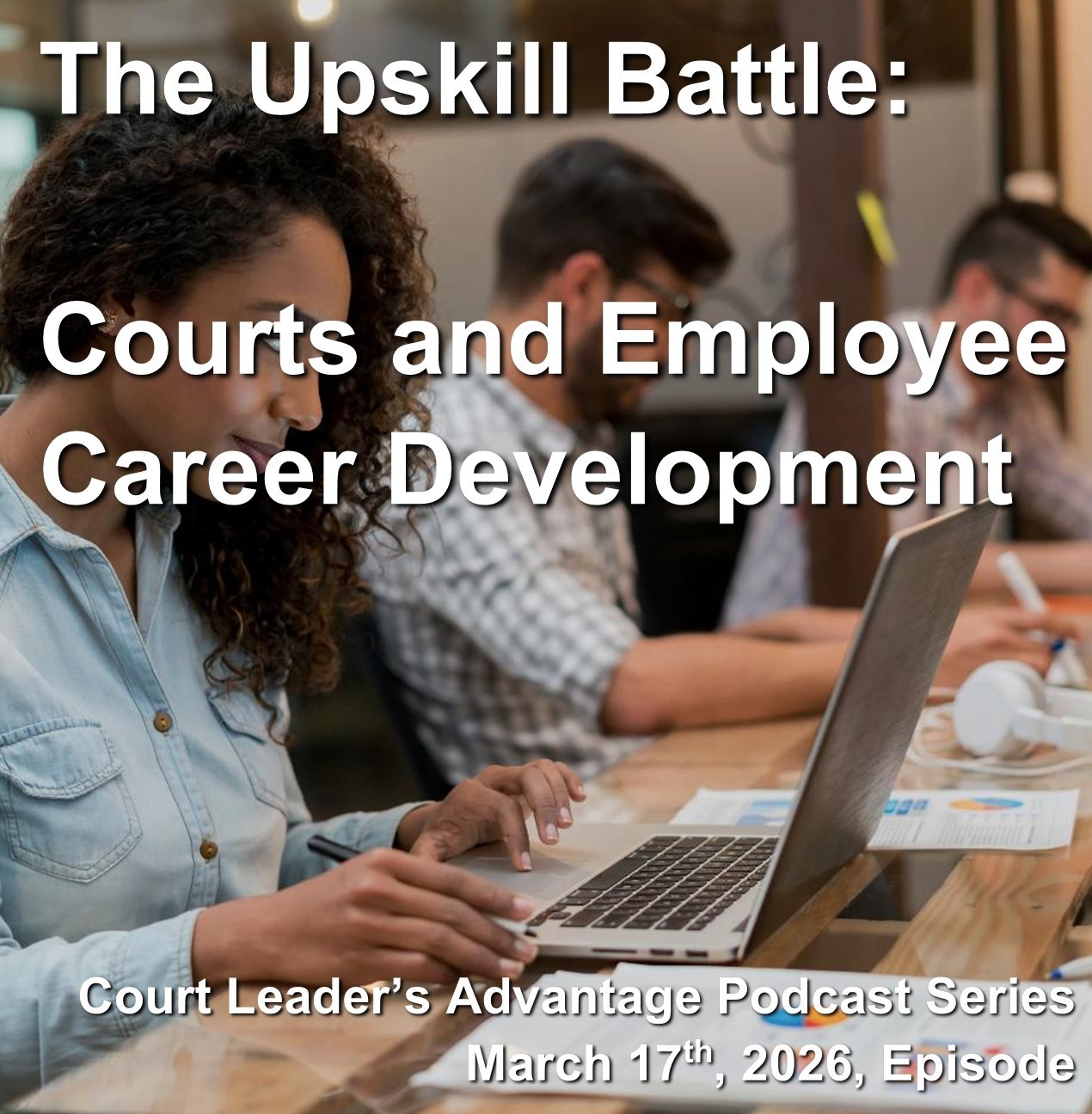 The Upskill Battle: Courts and Employee Career Development – Court Leader